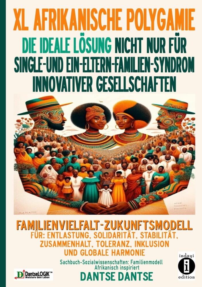 XL AFRIKANISCHE POLYGAMIE DIE IDEALE LÖSUNG NICHT NUR FÜR SINGLE- UND EIN-ELTERN-FAMILIEN-SYNDROM INNOVATIVER GESELLSCHAFTEN main product photo
