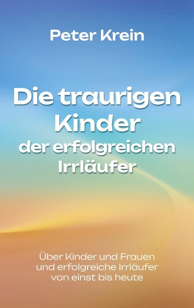Die traurigen Kinder der erfolgreichen Irrläufer main product photo