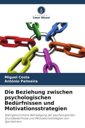 Die Beziehung zwischen psychologischen Bedürfnissen und Motiv...