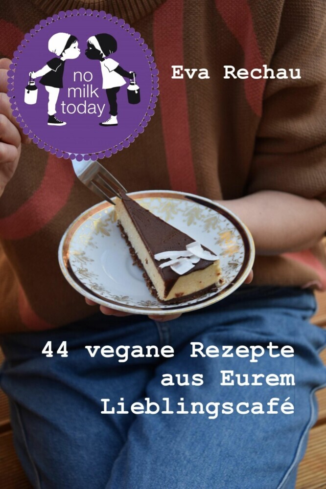 no milk today - 44 vegane Rezepte aus Eurem Lieblingscafé main product photo