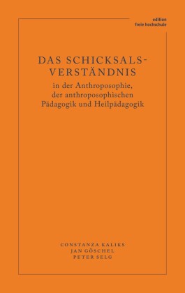 Das Schicksalsverständnis in der Anthroposophie, der anthroposophischen Pädagogik und Heilpädagogik