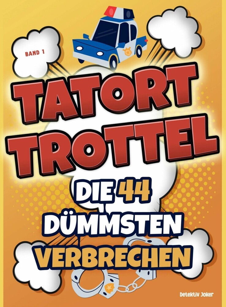 Tatort Trottel: Die 44 dümmsten Verbrechen main product photo