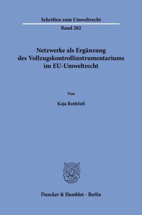 Netzwerke als Ergänzung des Vollzugskontrollinstrumentariums im EU-Umweltrecht.