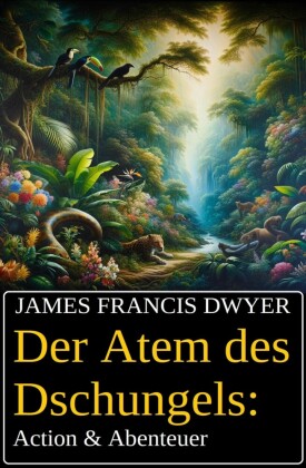 Der Atem des Dschungels: Action & Abenteuer
