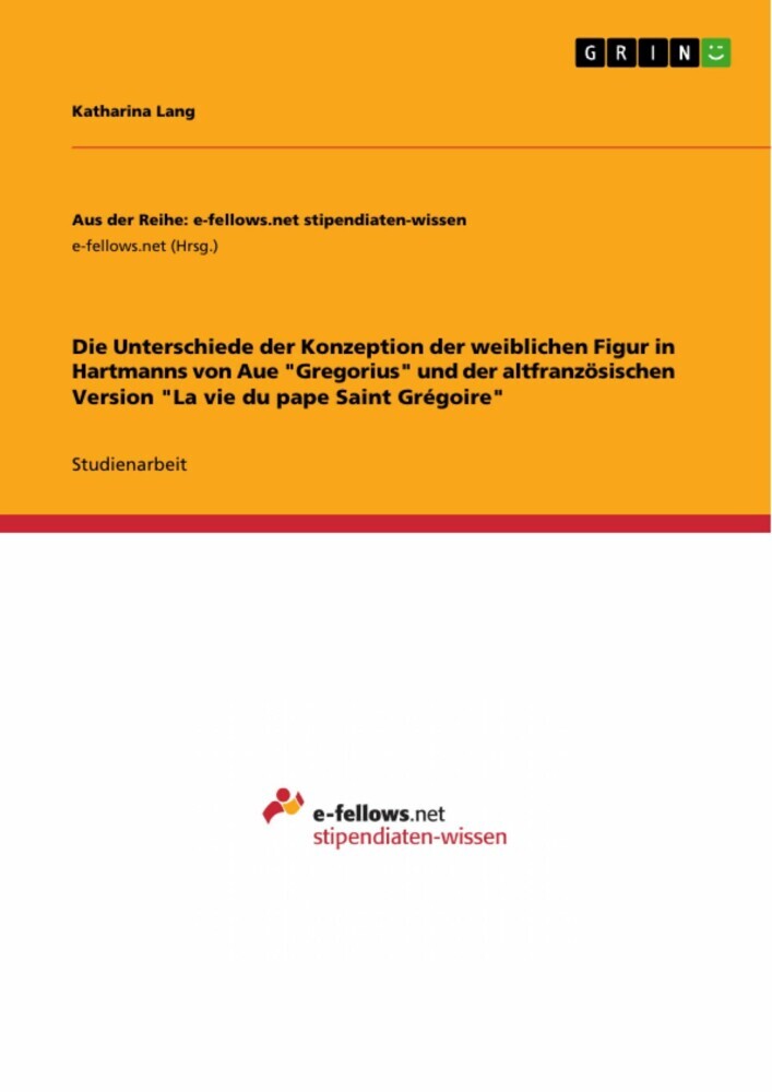 Die Unterschiede der Konzeption der weiblichen Figur in Hartmanns von Aue 'Gregorius' und der altfranzösischen Version 'La vie du pape Saint Grégoire' main product photo