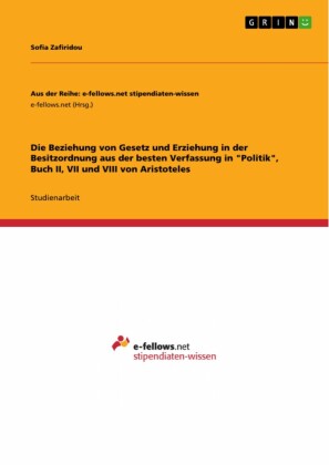 Die Beziehung von Gesetz und Erziehung in der Besitzordnung aus der besten Verfassung in 'Politik', Buch II, VII und VIII von Aristoteles