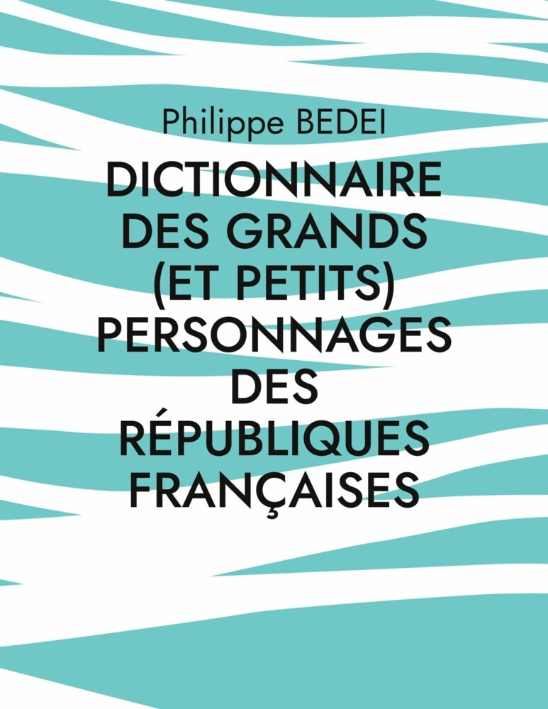 Dictionnaire des grands (et petits) personnages des républiques françaises main product photo