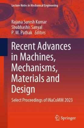 Recent Advances in Machines, Mechanisms, Materials and Design