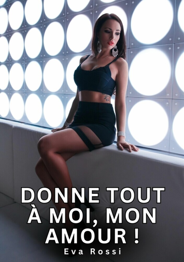 Donne tout à moi, mon Amour ! main product photo