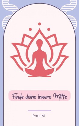 Finde deine innere Mitte