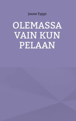 Olemassa vain kun pelaan