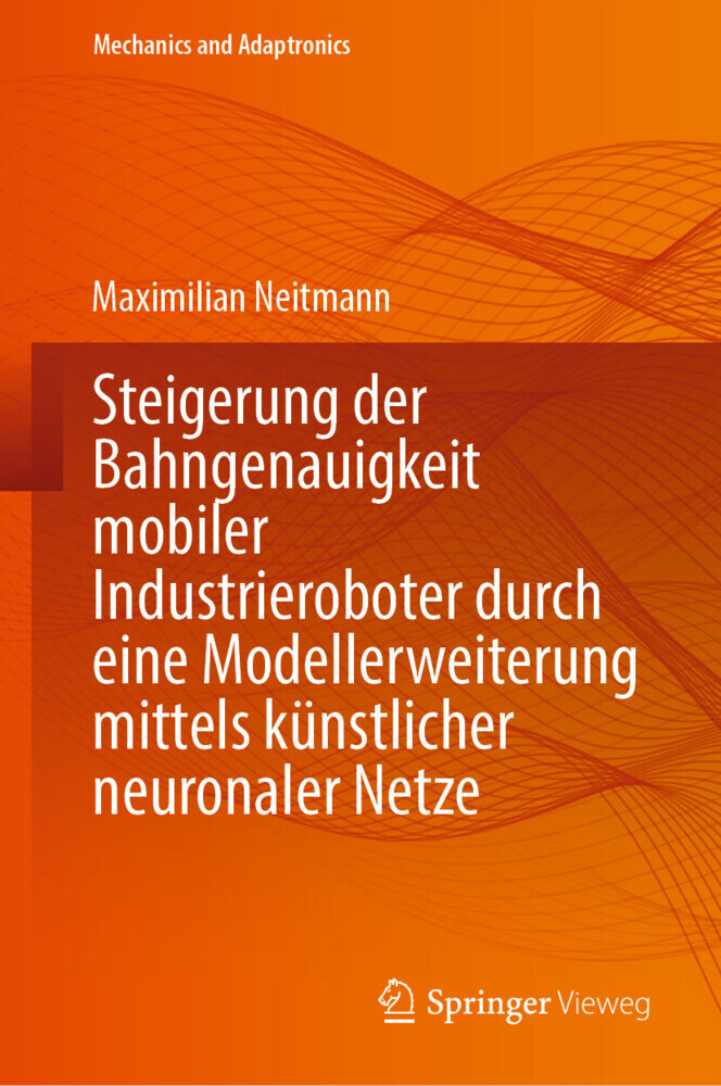 Steigerung der Bahngenauigkeit mobiler Industrieroboter durch eine Modellerweiterung mittels künstlicher neuronaler Netze main product photo