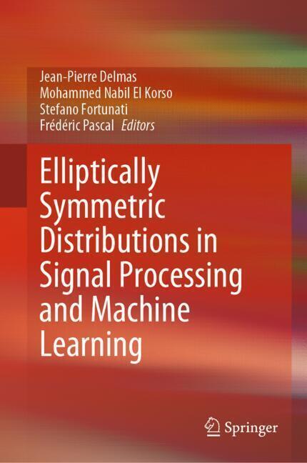 Elliptically Symmetric Distributions in Signal Processing and Machine Learning main product photo