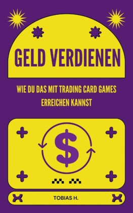 Geld verdienen - wie du das mit Trading Card Games erreichen kannst