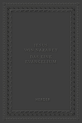 Jesus von Nazaret - Das eine Evangelium
