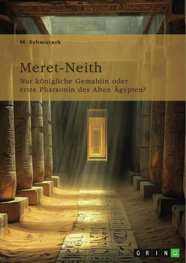 Meret-Neith. Nur königliche Gemahlin oder erste Pharaonin des Alten Ägypten? main product photo