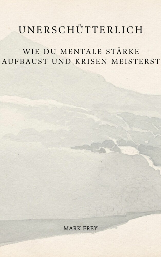 Unerschütterlich: Wie du mentale Stärke aufbaust und Krisen meisterst main product photo