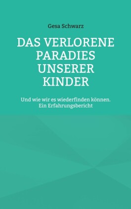 Das verlorene Paradies unserer Kinder