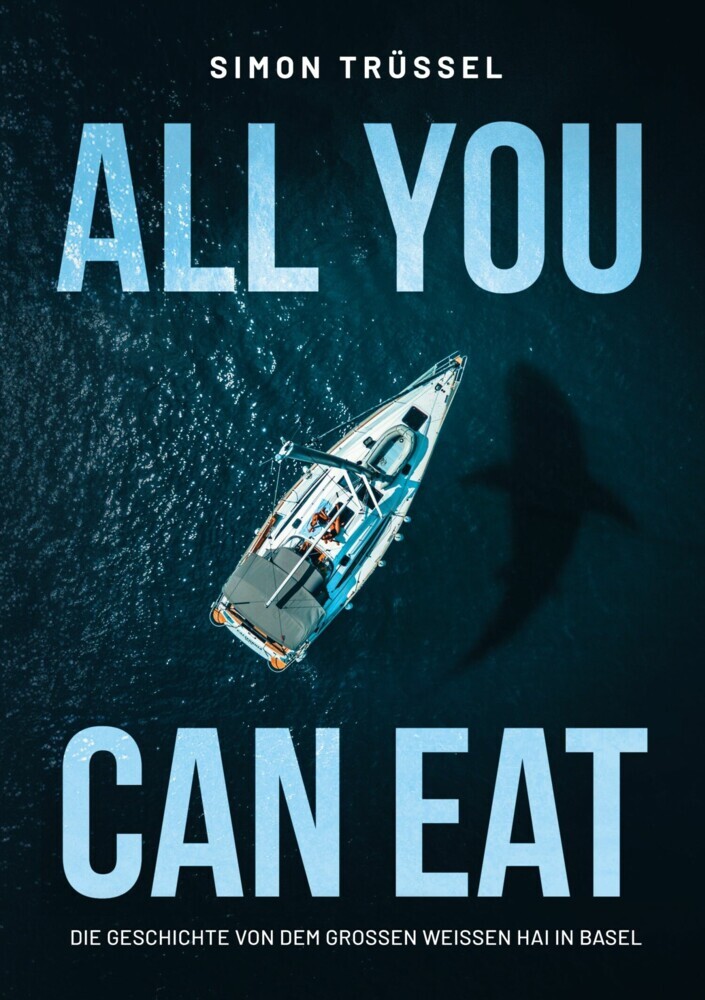 All you can eat - Die Geschichte von dem grossen weissen Hai in Basel main product photo