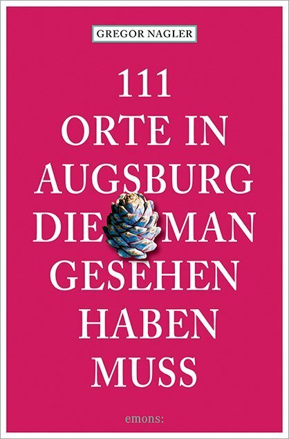 111 Orte in Augsburg, die man gesehen haben muss main product photo