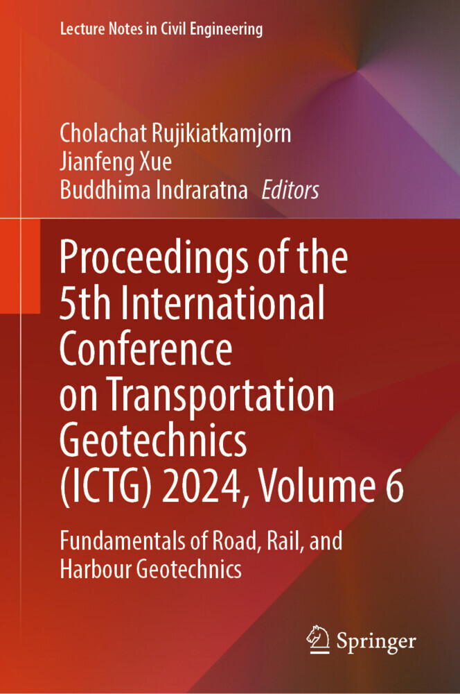 Proceedings of the 5th International Conference on Transportation Geotechnics (ICTG) 2024, Volume 6 main product photo