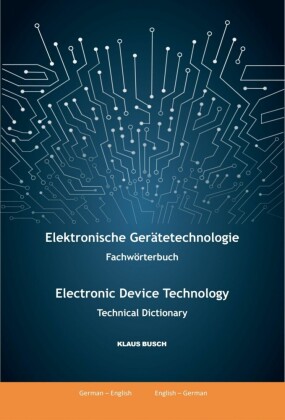 Elektronische Gerätetechnologie -Fachwörterbuch- / Electronic Device Technology -Technical Dictionary-