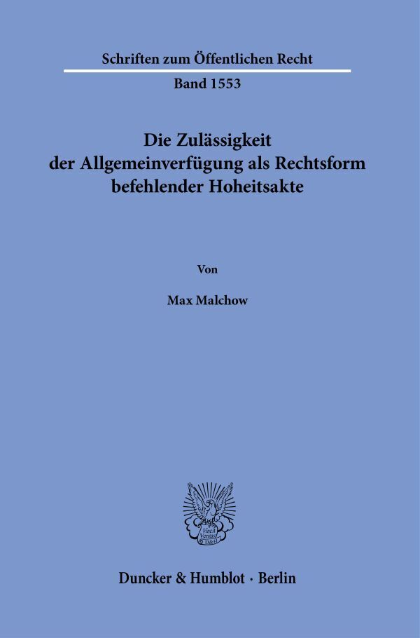 Die Zulässigkeit der Allgemeinverfügung als Rechtsform befehlender Hoheitsakte main product photo