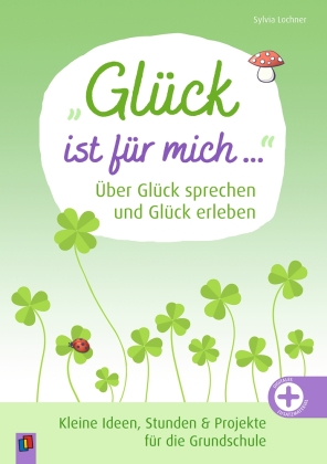 "Glück ist für mich ..." Über Glück sprechen und Glück erleben