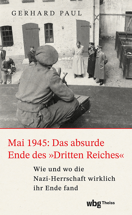 Mai 1945: Das absurde Ende des »Dritten Reiches« main product photo