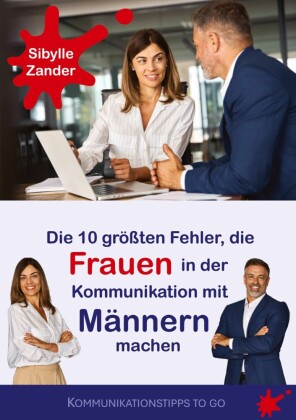 Die 10 größten Fehler, die Frauen in der Kommunikation mit Männern machen