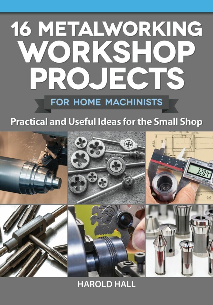 16 Metalworking Workshop Projects for Home Machinists main product photo