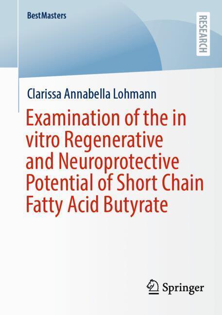 Examination of the in vitro Regenerative and Neuroprotective Potential of Short Chain Fatty Acid Butyrate main product photo