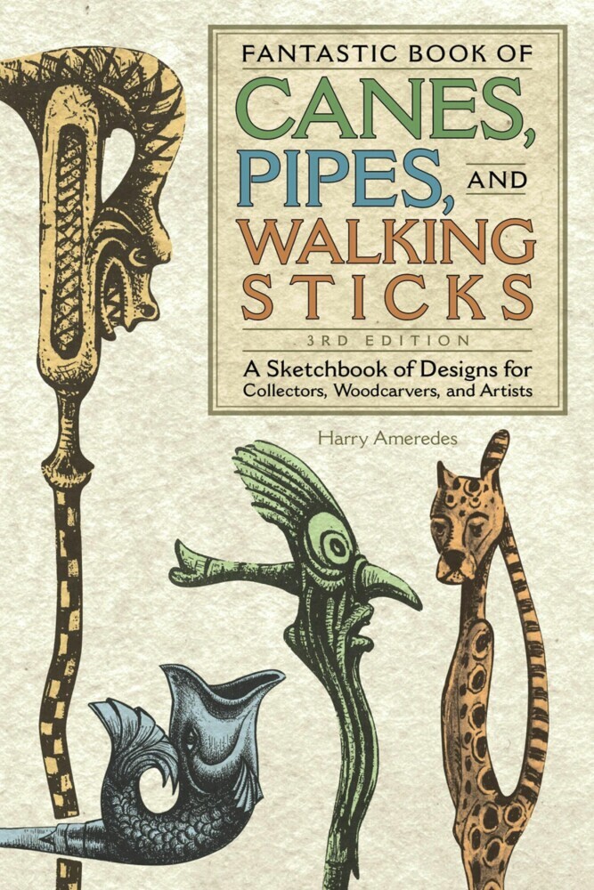 Fantastic Book of Canes, Pipes, and Walking Sticks, 3rd Edition main product photo