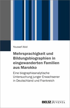 Mehrsprachigkeit und Bildungsbiographien in eingewanderten Familien aus Marokko