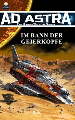 Ad Astra - Chet Morrows Weg zu den Sternen, Neue Abenteuer 10: Im Bann der Geierköpfe