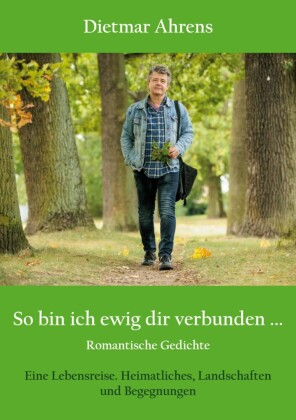 So bin ich ewig dir verbunden ...