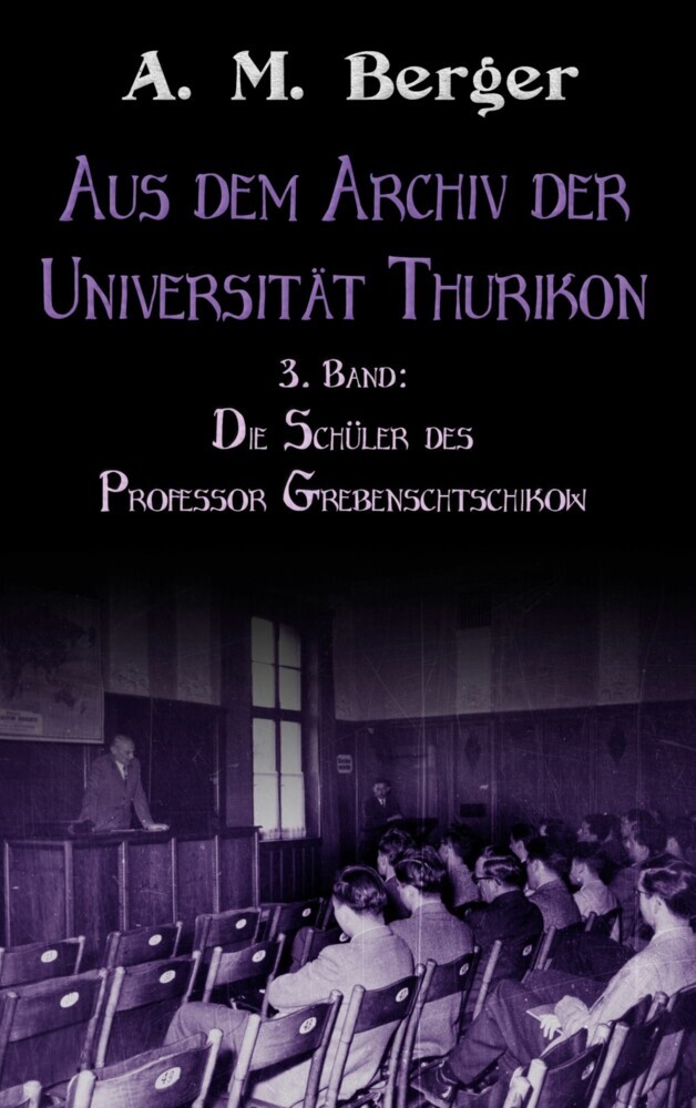 Aus dem Archiv der Universität Thurikon: 3. Band main product photo