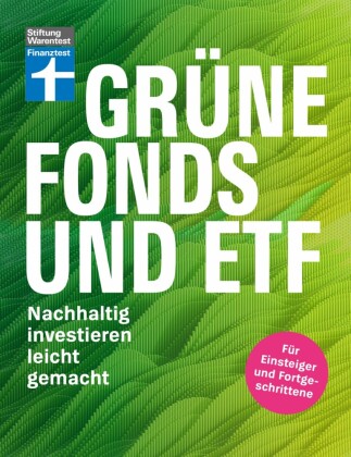 Grüne Fonds und ETF - Geld anlegen mit Nachhaltigkeit - Anlagestrategien, Ratings und Banken für Ihre Geldanlage