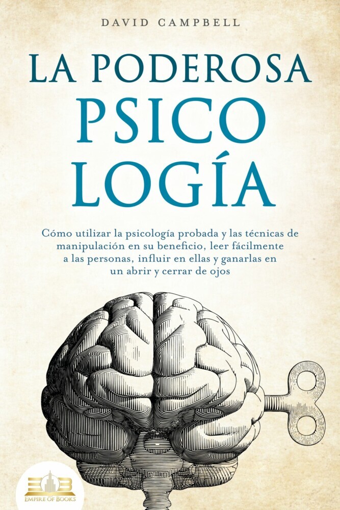 LA PODEROSA PSICOLOGÍA: Cómo utilizar la psicología probada y las técnicas de manipulación en su beneficio, leer fácilmente a las personas, influir en ellas y ganarlas en un abrir y cerrar de ojos main product photo