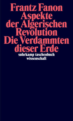 Aspekte der Algerischen Revolution / Die Verdammten dieser Erde