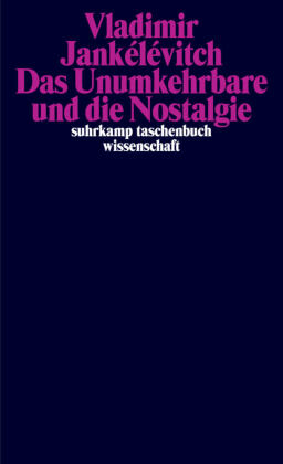 Das Unumkehrbare und die Nostalgie