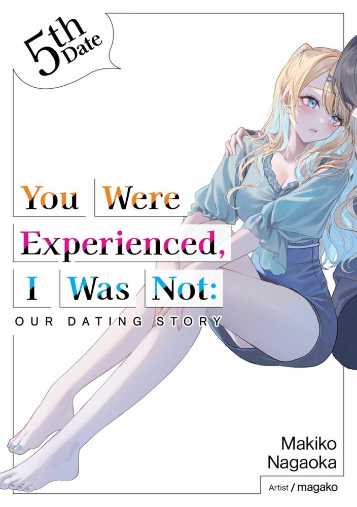 You Were Experienced, I Was Not: Our Dating Story 5th Date (Light Novel) main product photo