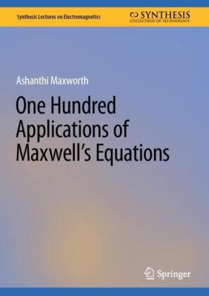 One Hundred Applications of Maxwell's Equations