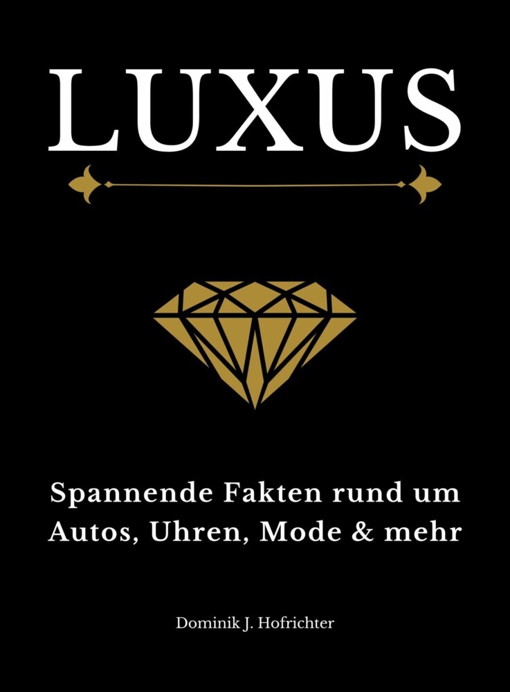 LUXUS: Spannende Fakten rund um Autos, Uhren, Mode & mehr main product photo