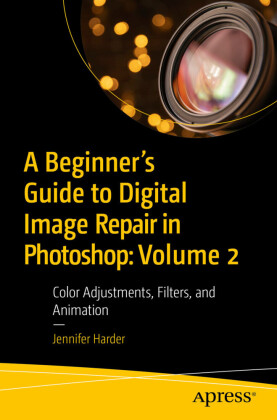 A Beginner's Guide to Digital Image Repair in Photoshop: Volume 2