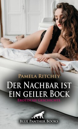 Der Nachbar ist ein geiler Bock | Erotische Geschichte