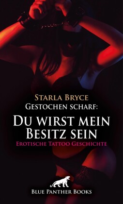 Gestochen scharf: Du wirst mein Besitz sein | Erotische Tattoo Geschichte