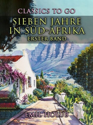 Sieben Jahre in Süd-Afrika Erster Band