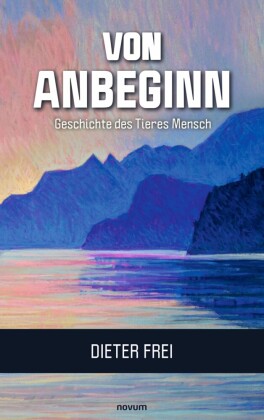 Von Anbeginn - Geschichte des Tieres Mensch