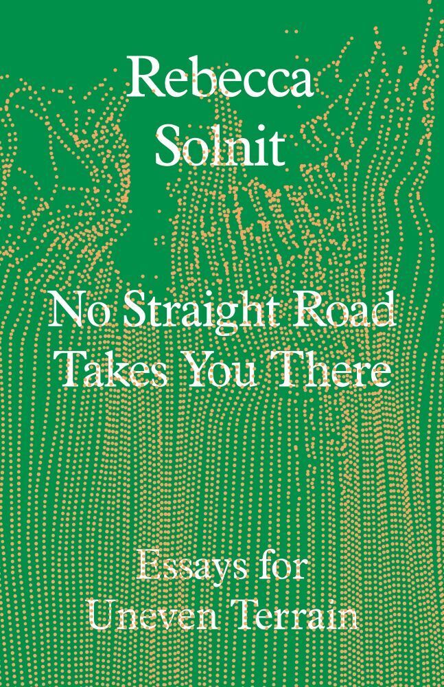No Straight Road Takes You There : Essays for Uneven Terrain main product photo